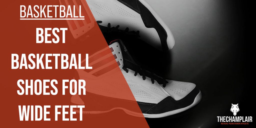 10 Best Basketball Shoes For Wide Feet 2022 [Reviews]