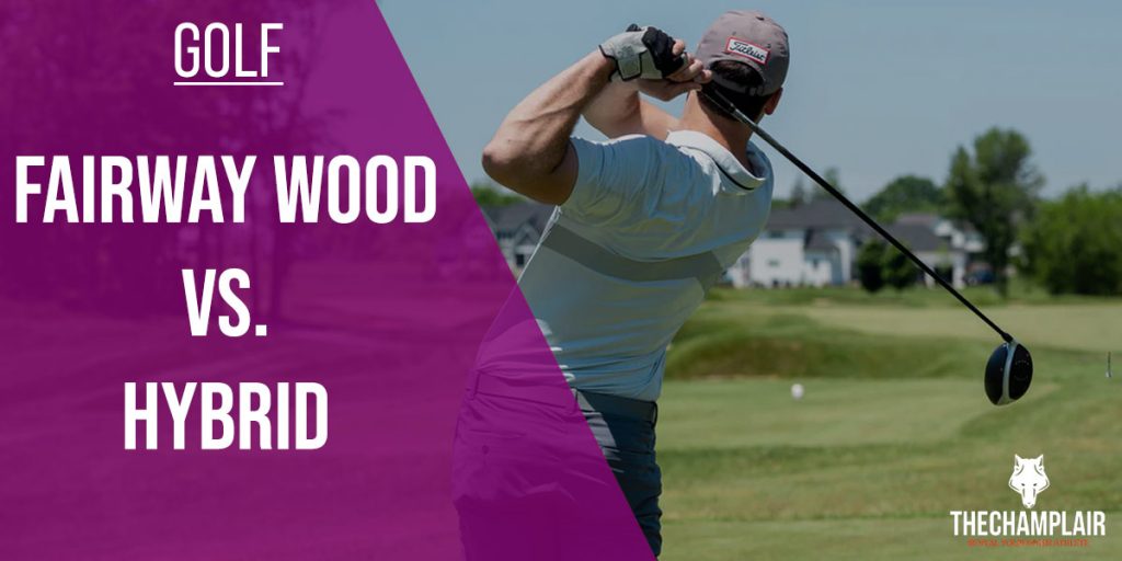 ⛳ Fairway Wood Vs. Hybrid What To Pick? [2021 Updated]