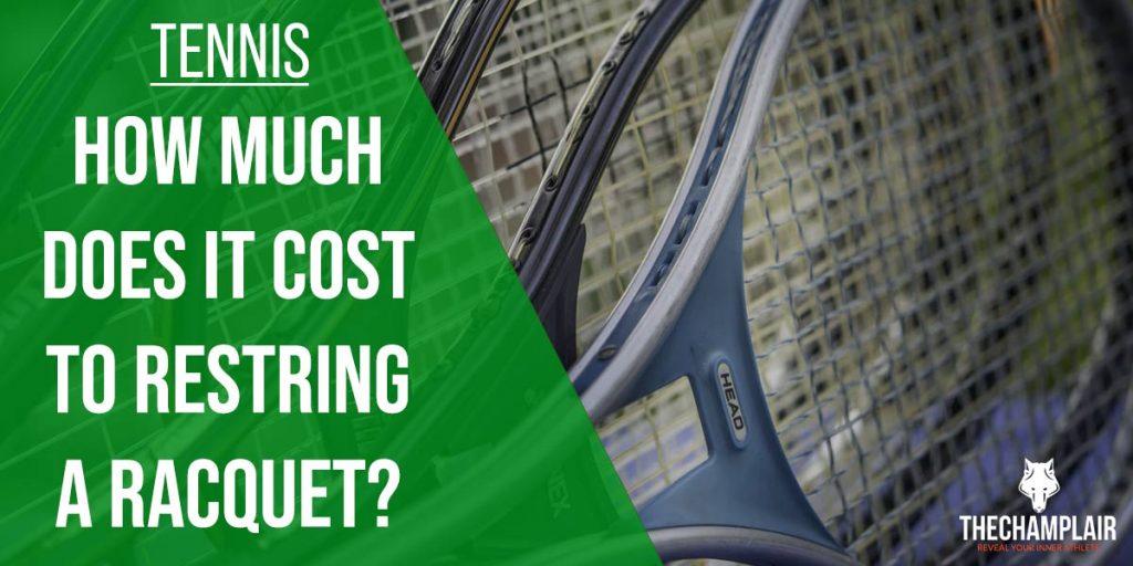 How Much Does It Cost To Restring A Tennis Racquet? [2022]